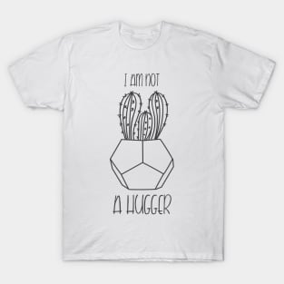I Am Not A Hugger T-Shirt